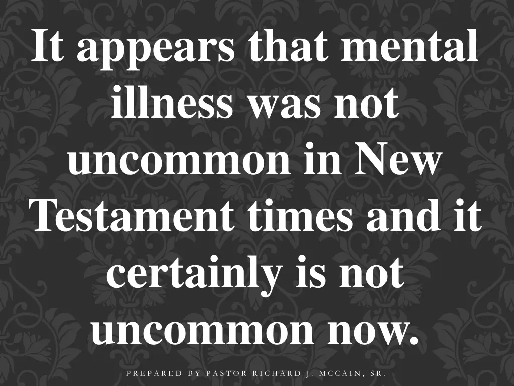 it appears that mental illness was not uncommon