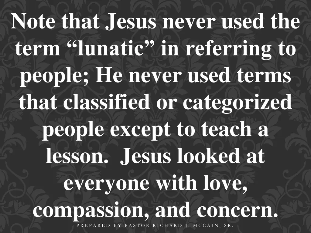 note that jesus never used the term lunatic