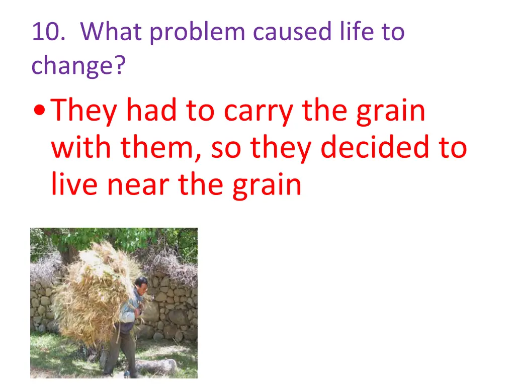 10 what problem caused life to change they