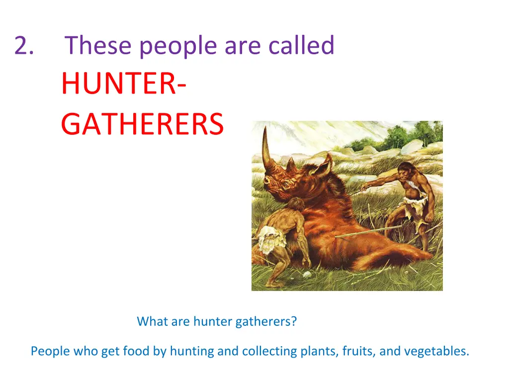 2 these people are called hunter gatherers