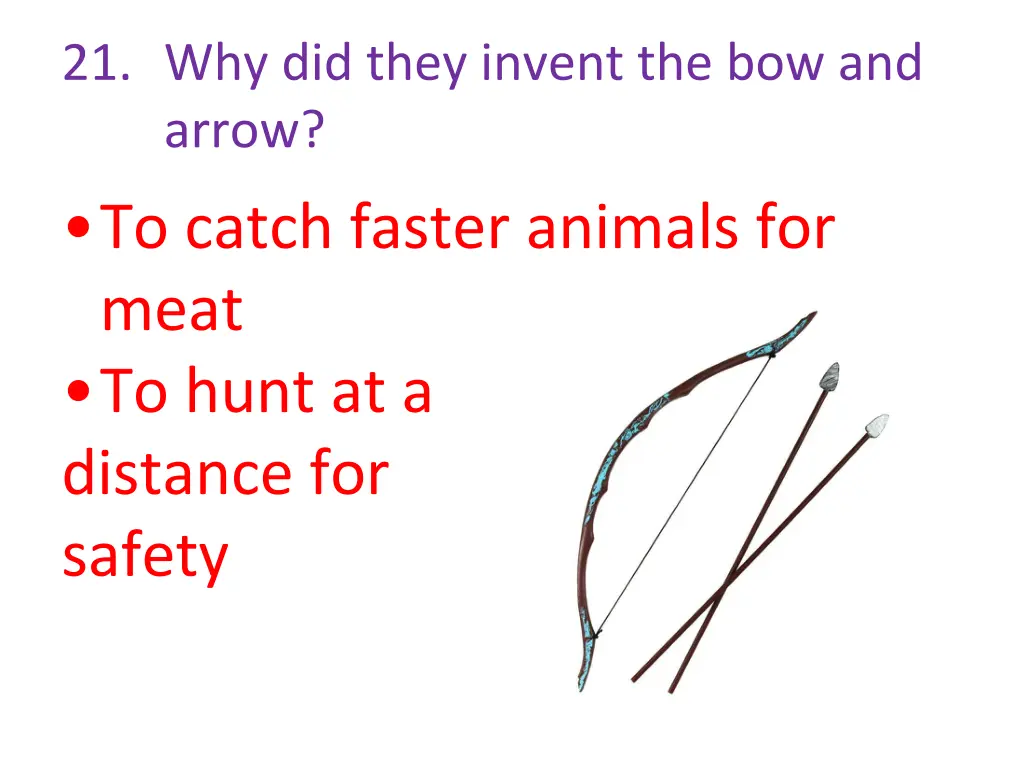 21 why did they invent the bow and arrow