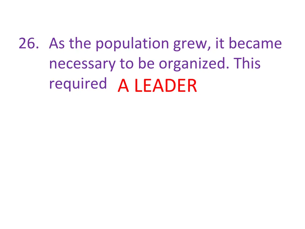 26 as the population grew it became necessary