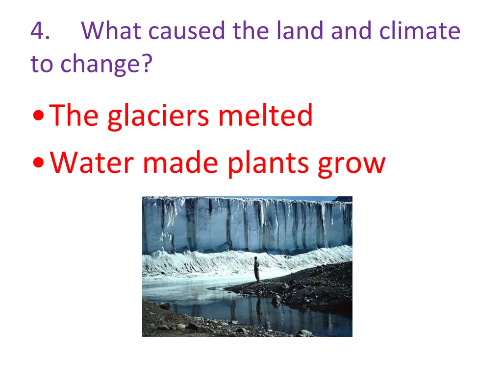 4 what caused the land and climate to change