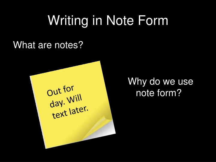 writing in note form