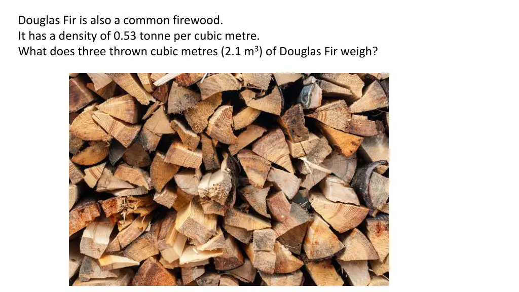 douglas fir is also a common firewood