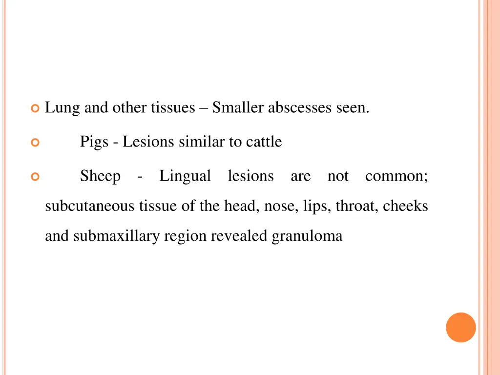 lung and other tissues smaller abscesses seen