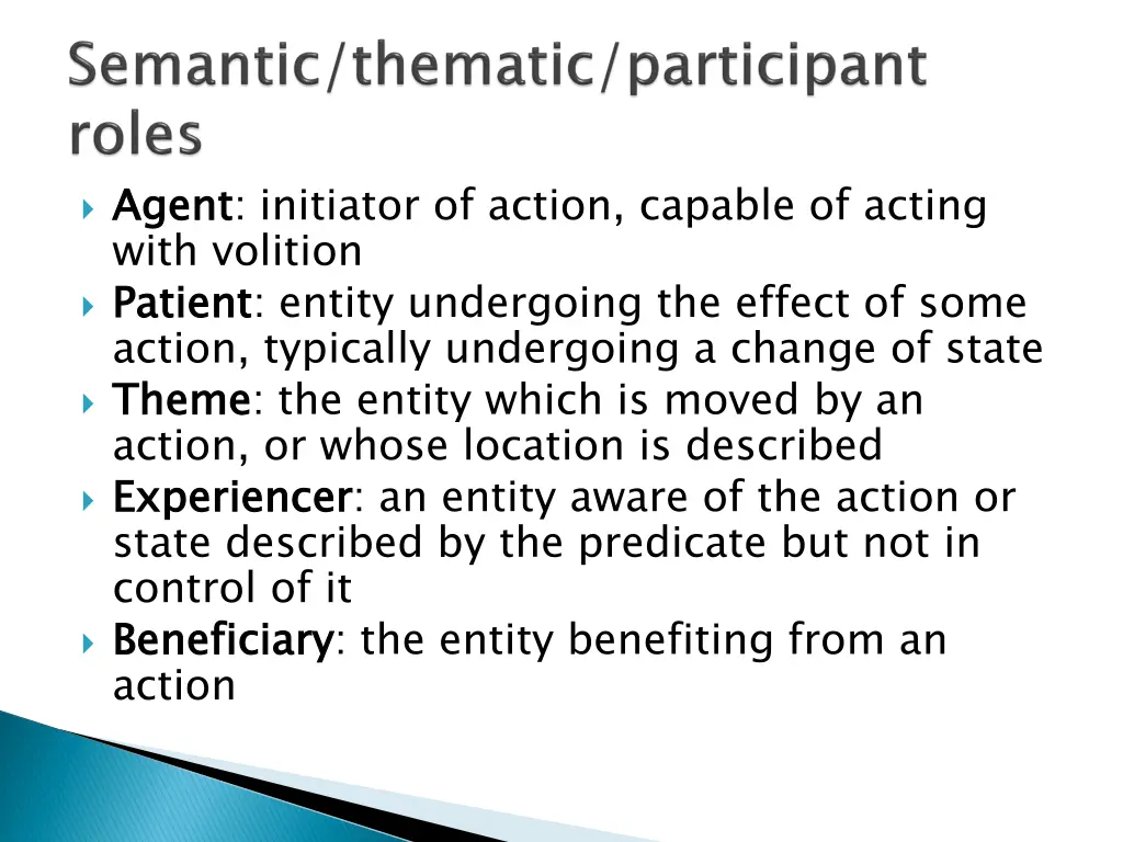 agent with volition patient action typically