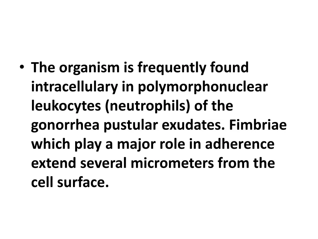 the organism is frequently found intracellulary