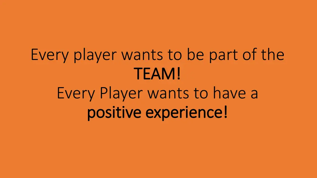 every player wants to be part of the team team