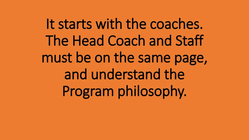 it starts with the coaches it starts with