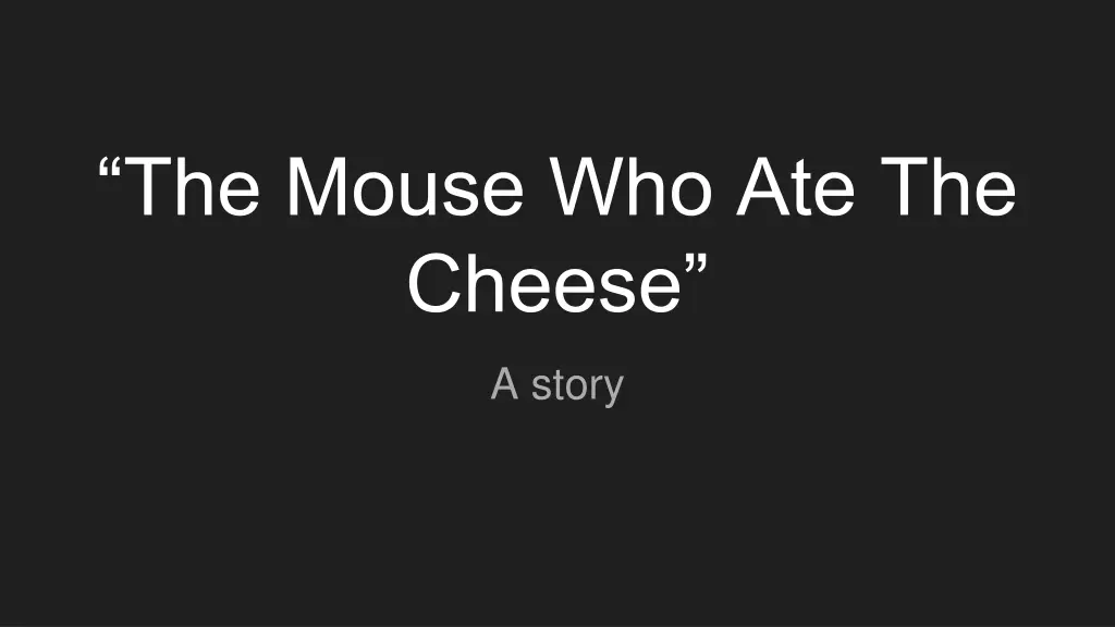 the mouse who ate the cheese