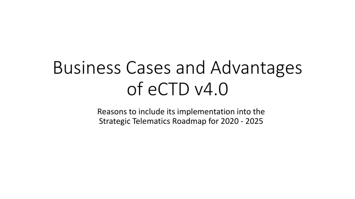 business cases and advantages of ectd v4 0