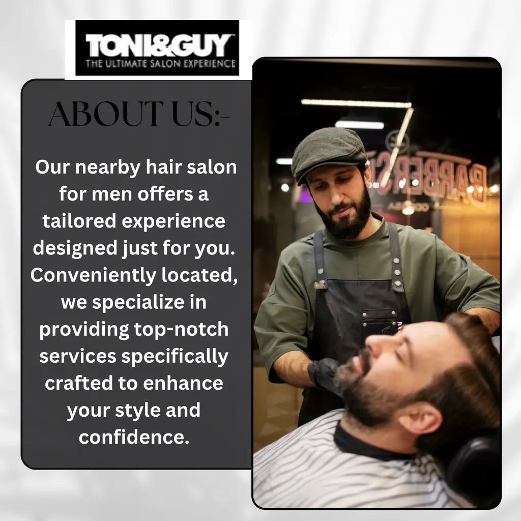 our nearby hair salon for men offers a tailored