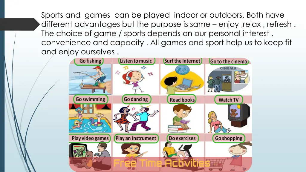 sports and games can be played indoor or outdoors