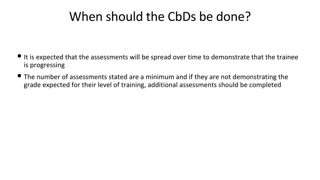 when should the cbds be done