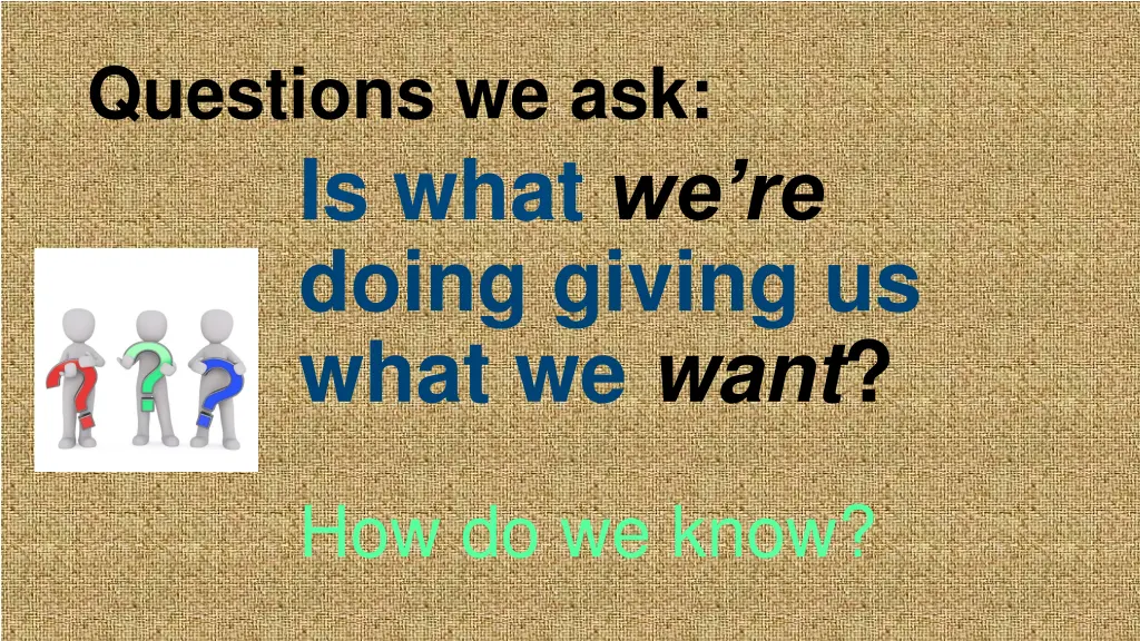 questions we ask is what we re doing giving