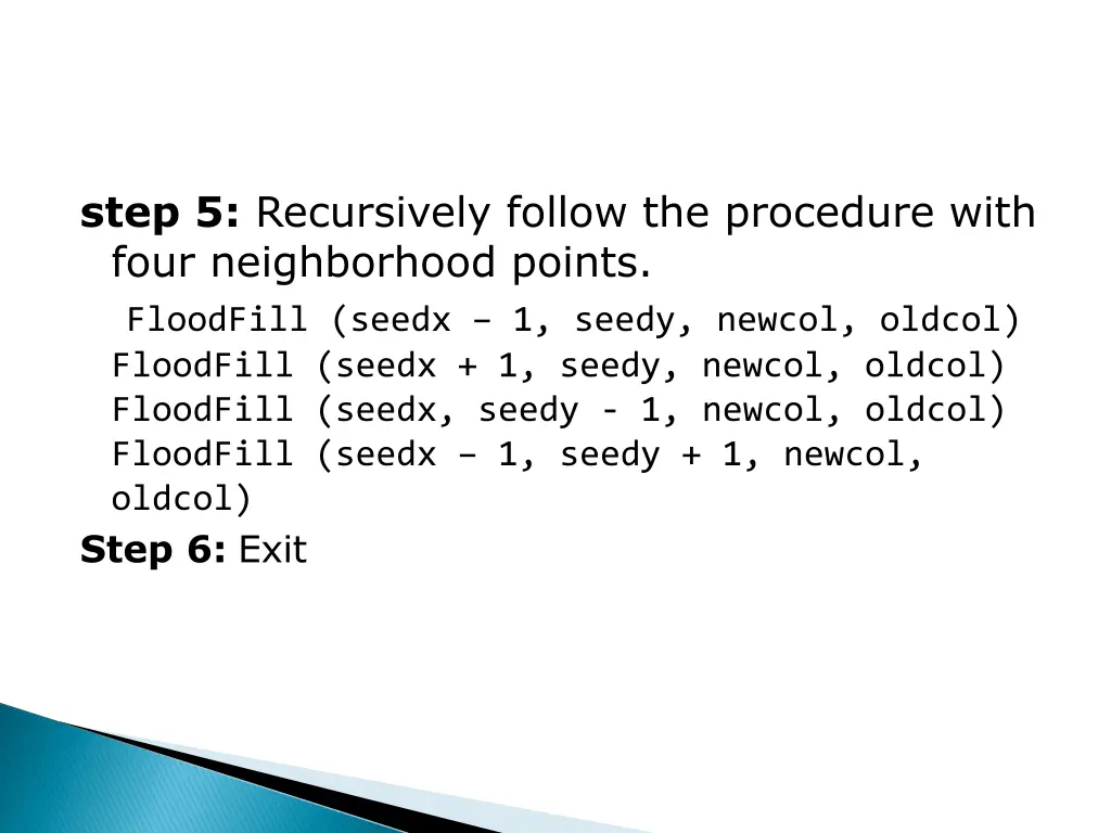 step 5 recursively follow the procedure with four