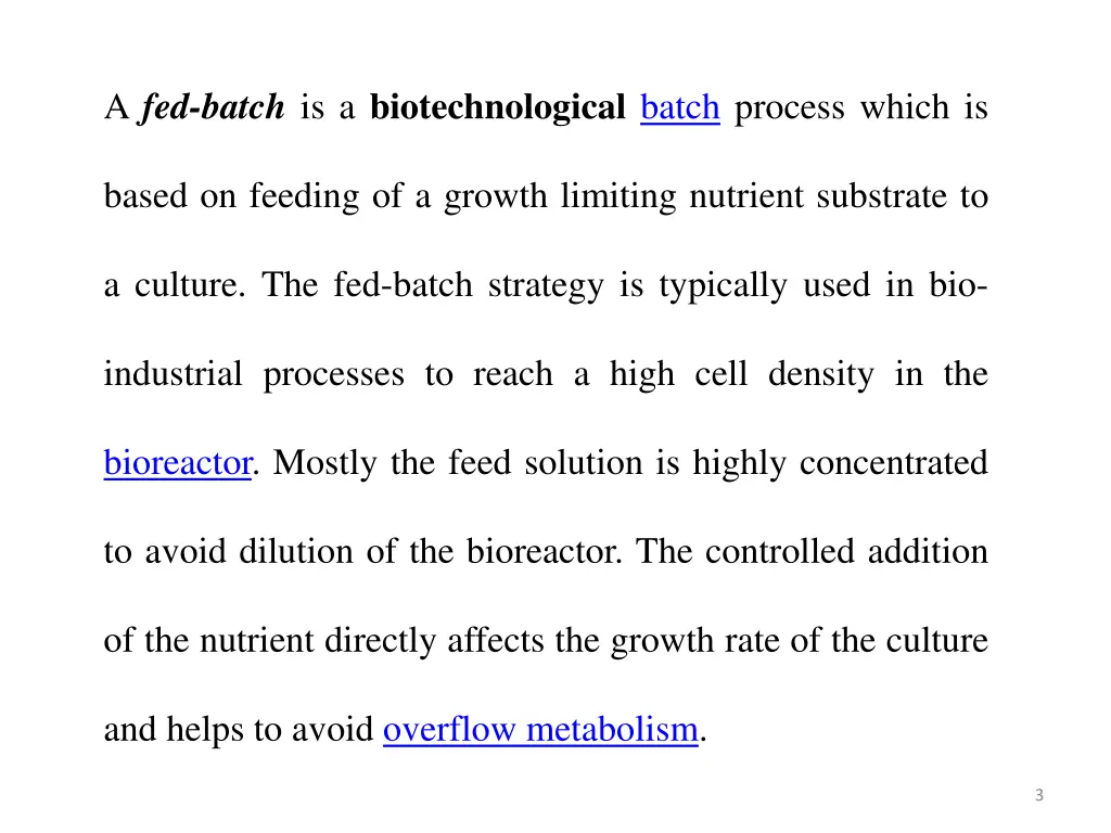 a fed batch is a biotechnological batch process