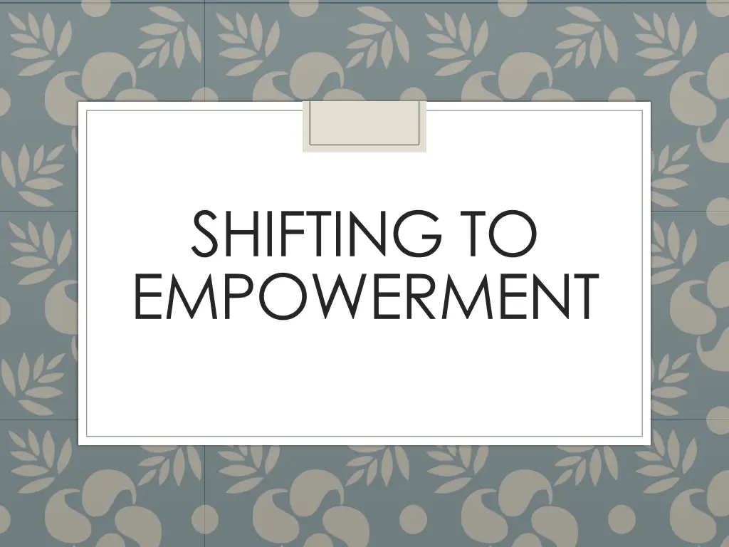 shifting to empowerment