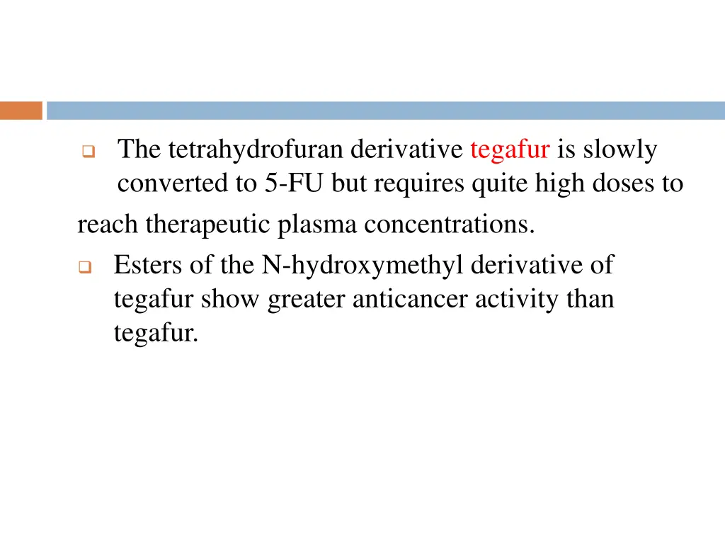 the tetrahydrofuran derivative tegafur is slowly