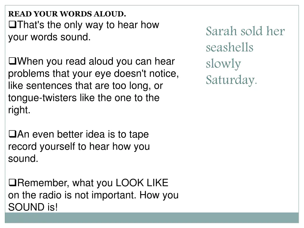 read your words aloud that s the only way to hear