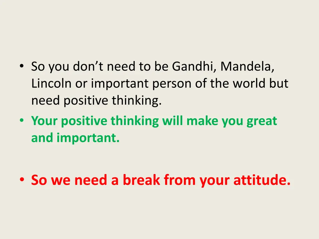 so you don t need to be gandhi mandela lincoln