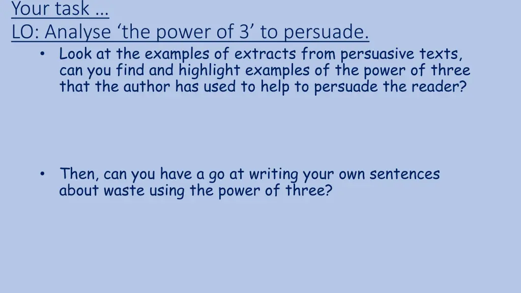 your task lo analyse the power of 3 to persuade