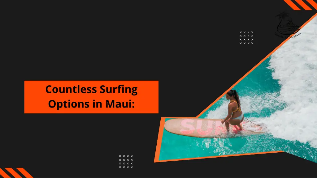 countless surfing options in maui