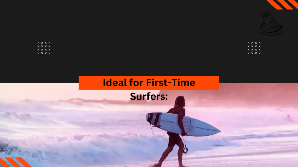 ideal for first time surfers