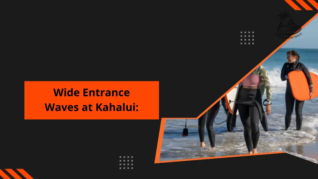 wide entrance waves at kahalui