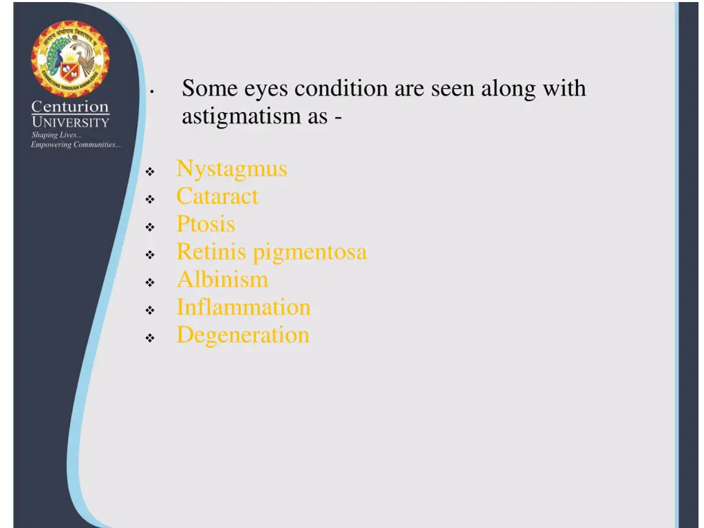 some eyes condition are seen along with