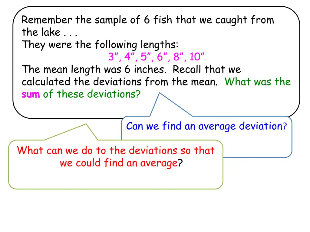 remember the sample of 6 fish that we caught from