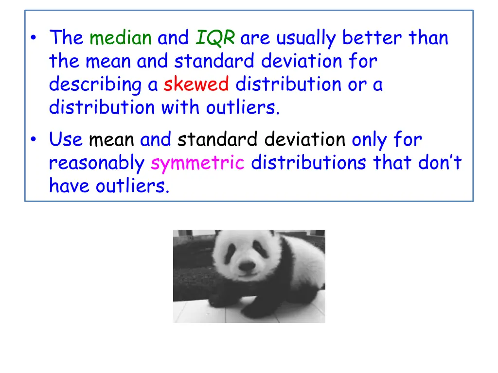 the median and iqr are usually better than