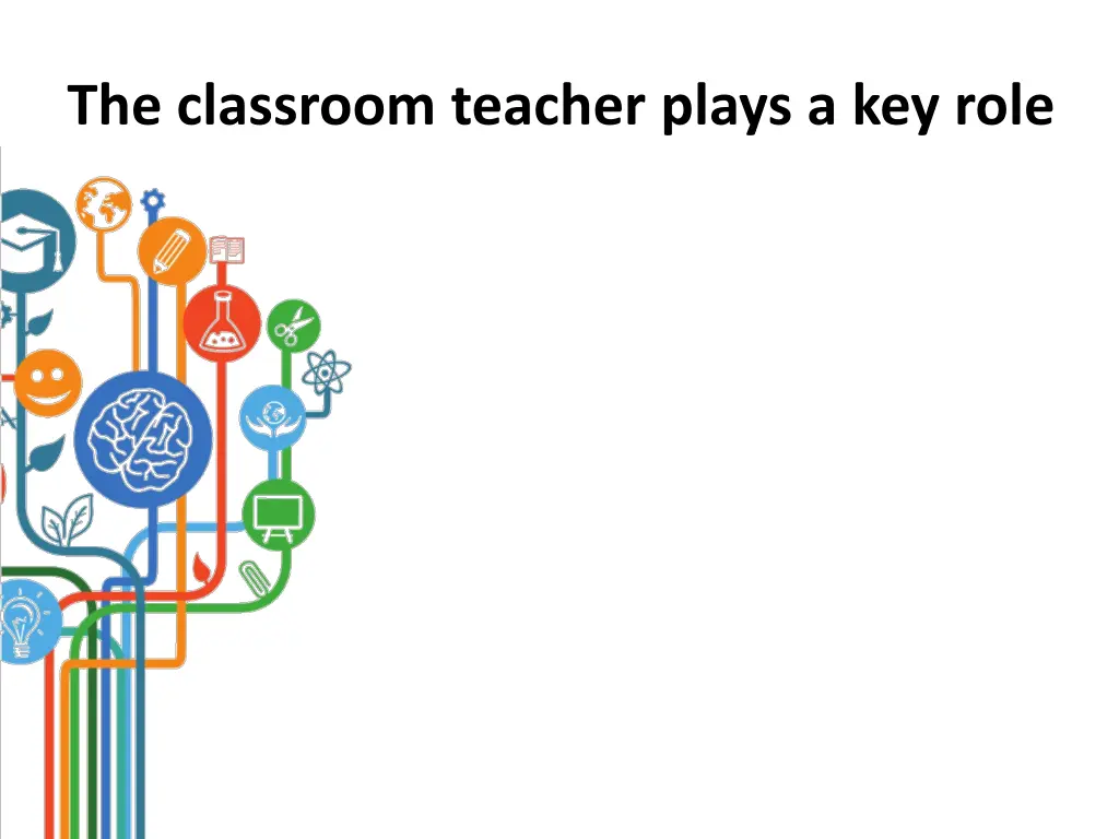 the classroom teacher plays a key role