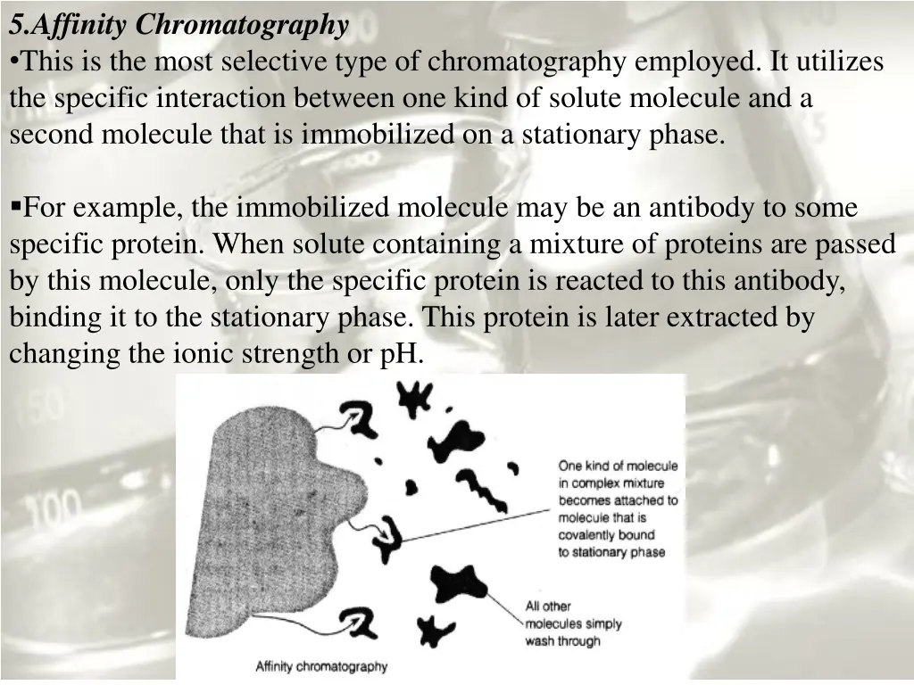 5 affinity chromatography this is the most