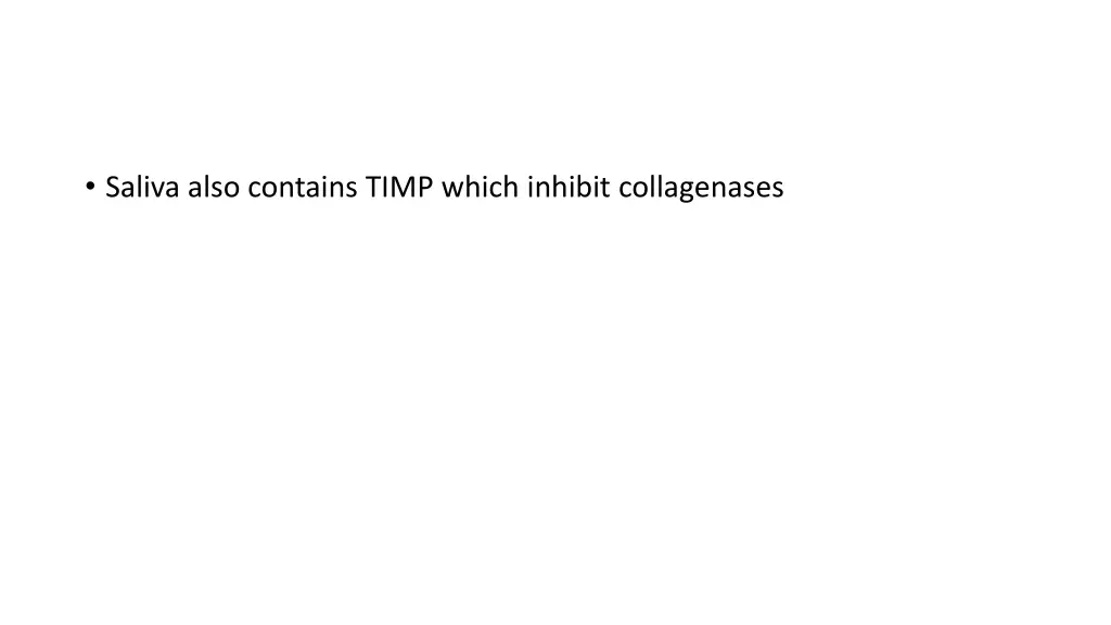 saliva also contains timp which inhibit