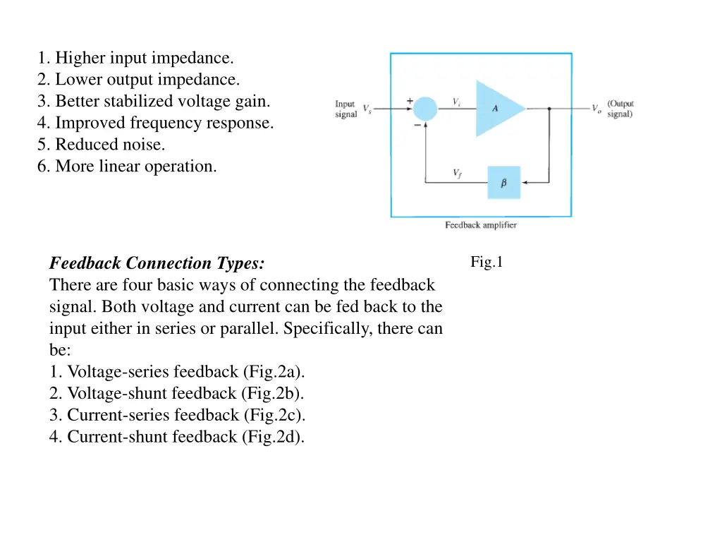 1 higher input impedance 2 lower output impedance