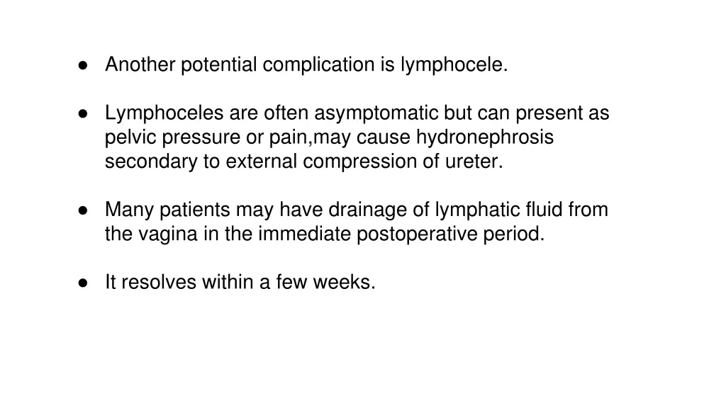 another potential complication is lymphocele