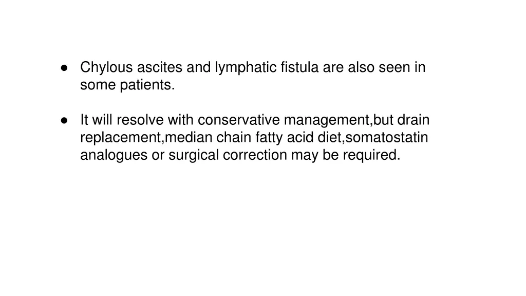 chylous ascites and lymphatic fistula are also