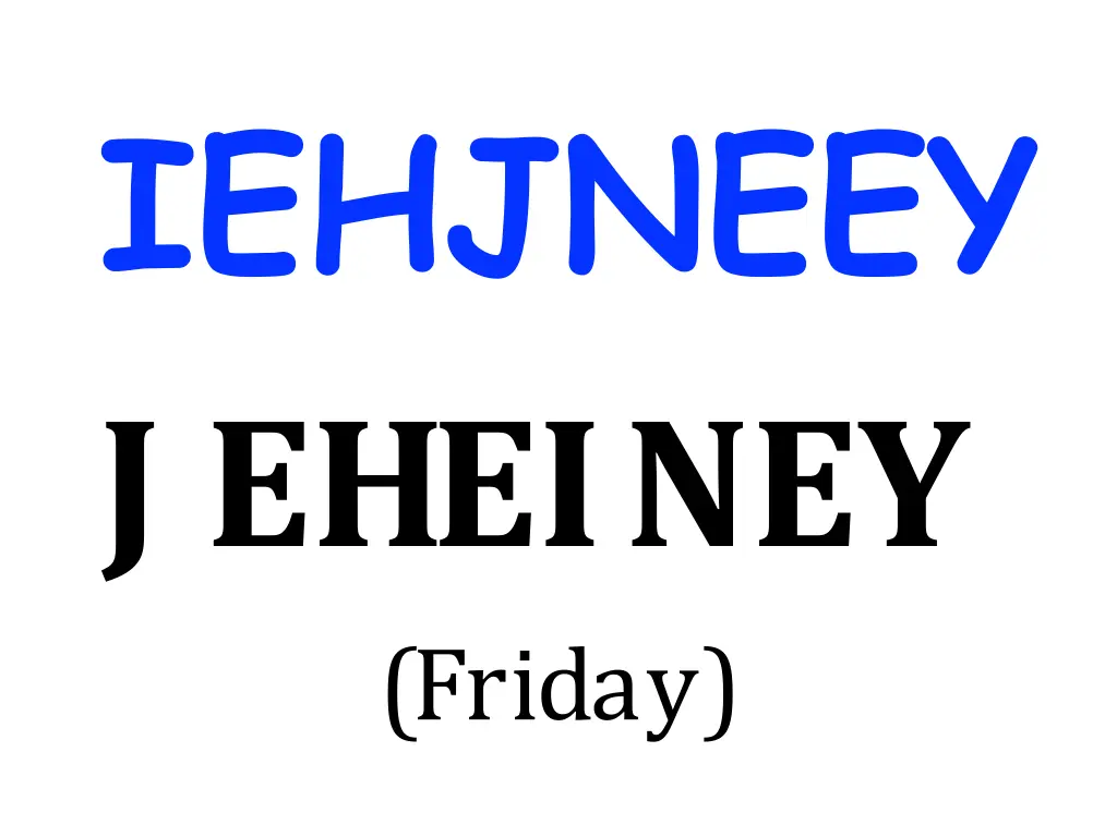 iehjneey j eheiney friday