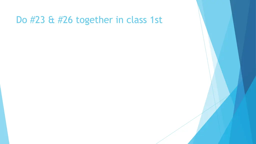 do 23 26 together in class 1st