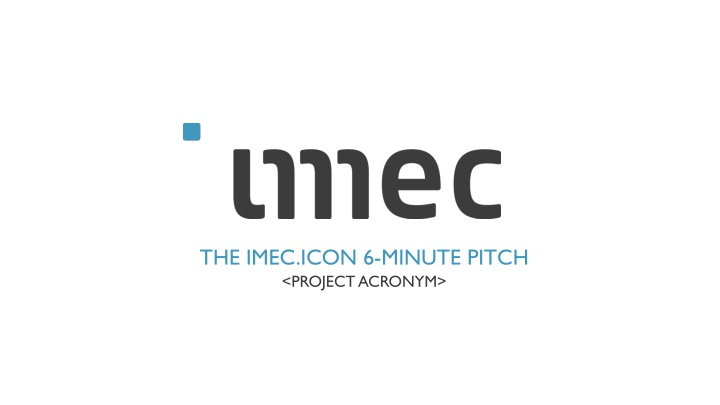 the imec icon 6 minute pitch project acronym