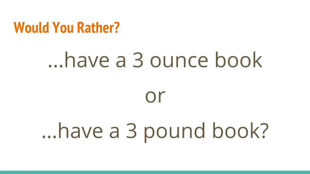 would you rather have a 3 ounce book