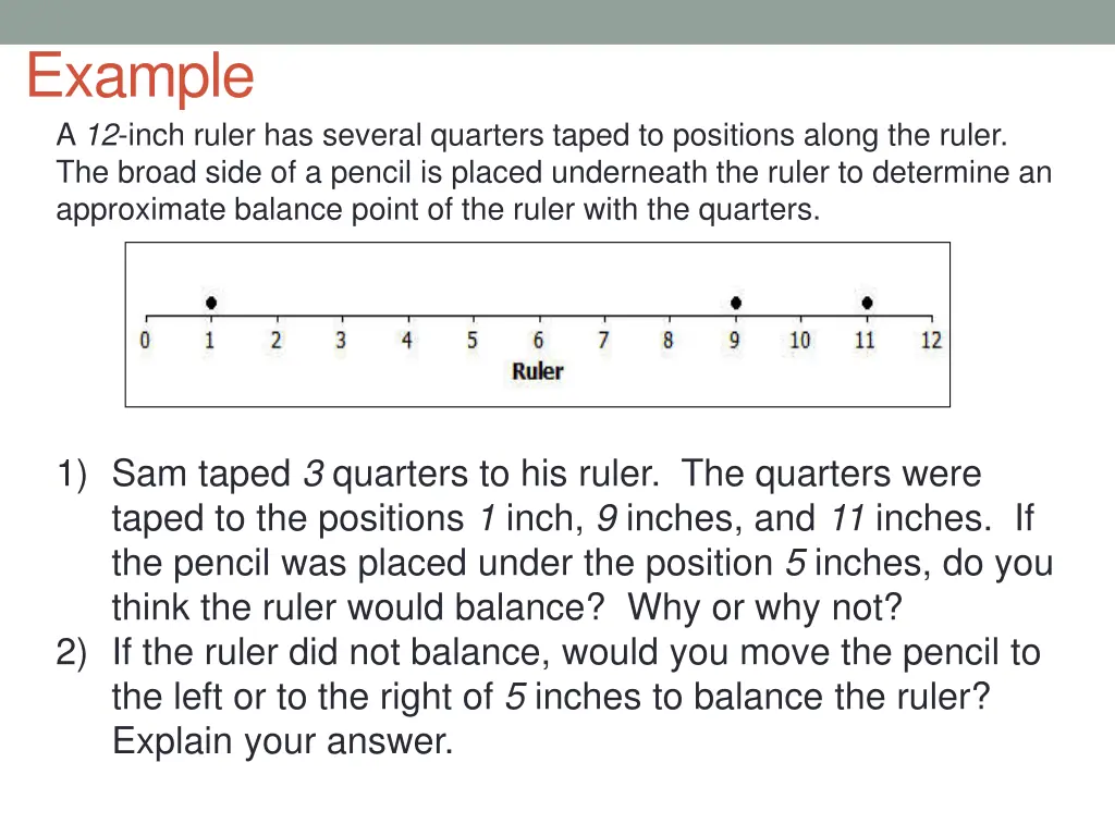 example a 12 inch ruler has several quarters