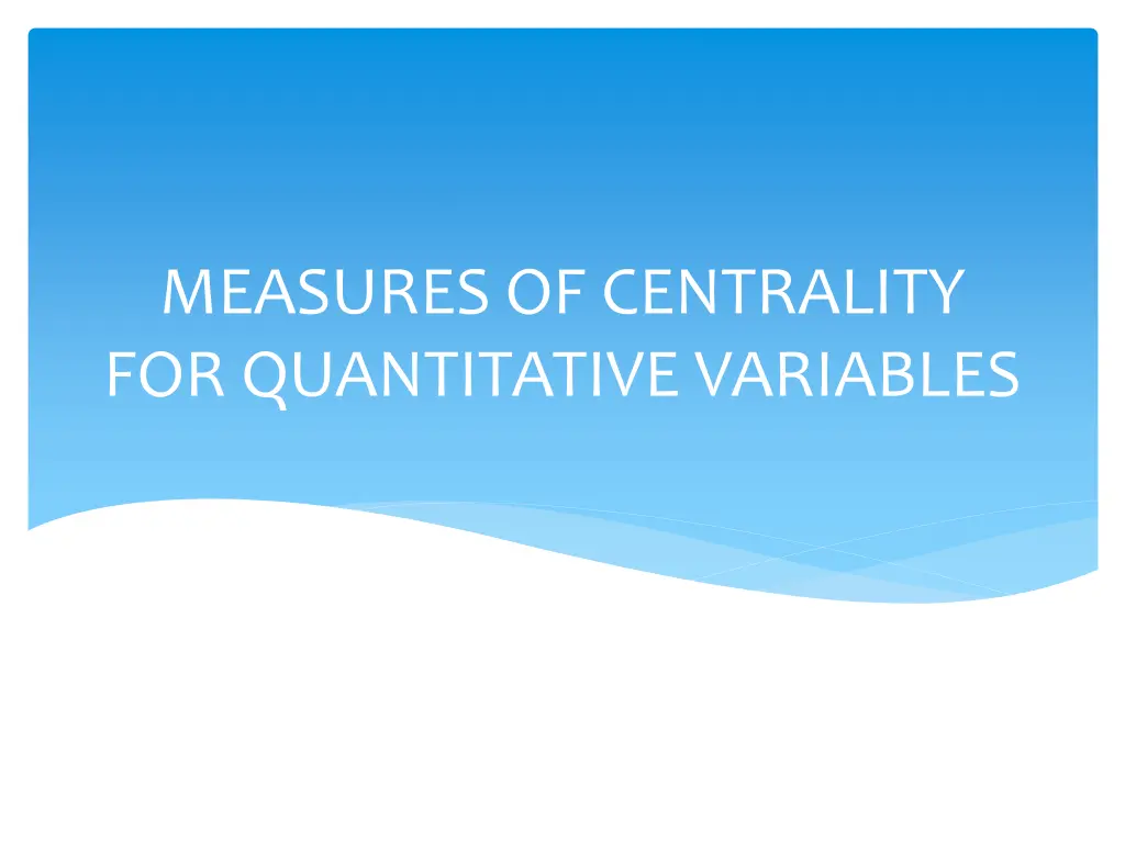 measures of centrality for quantitative variables