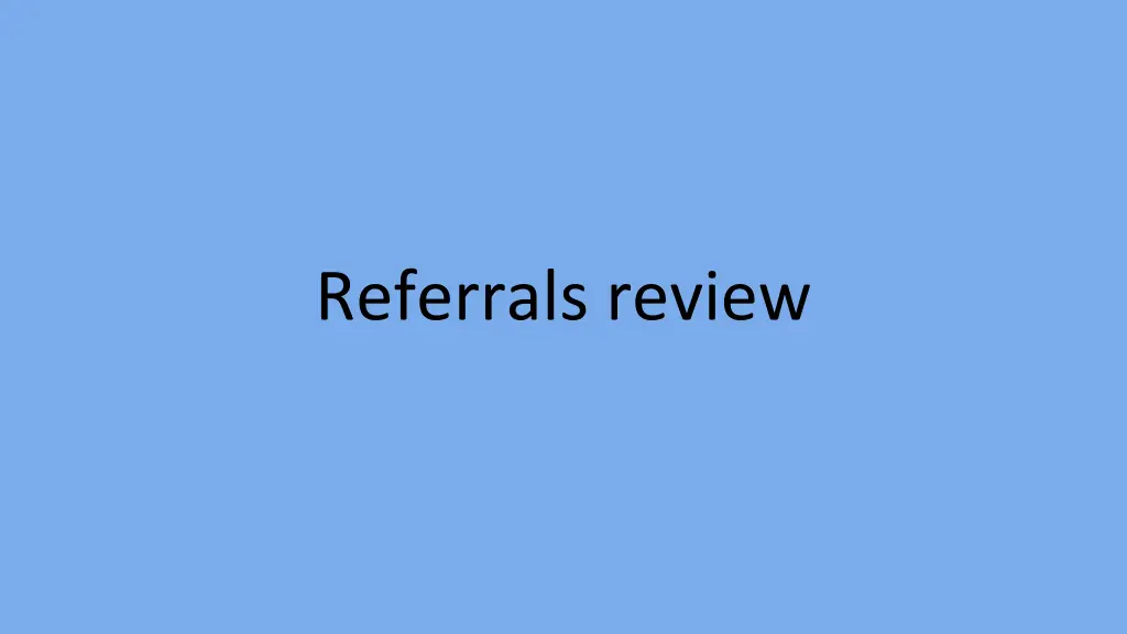 referrals review