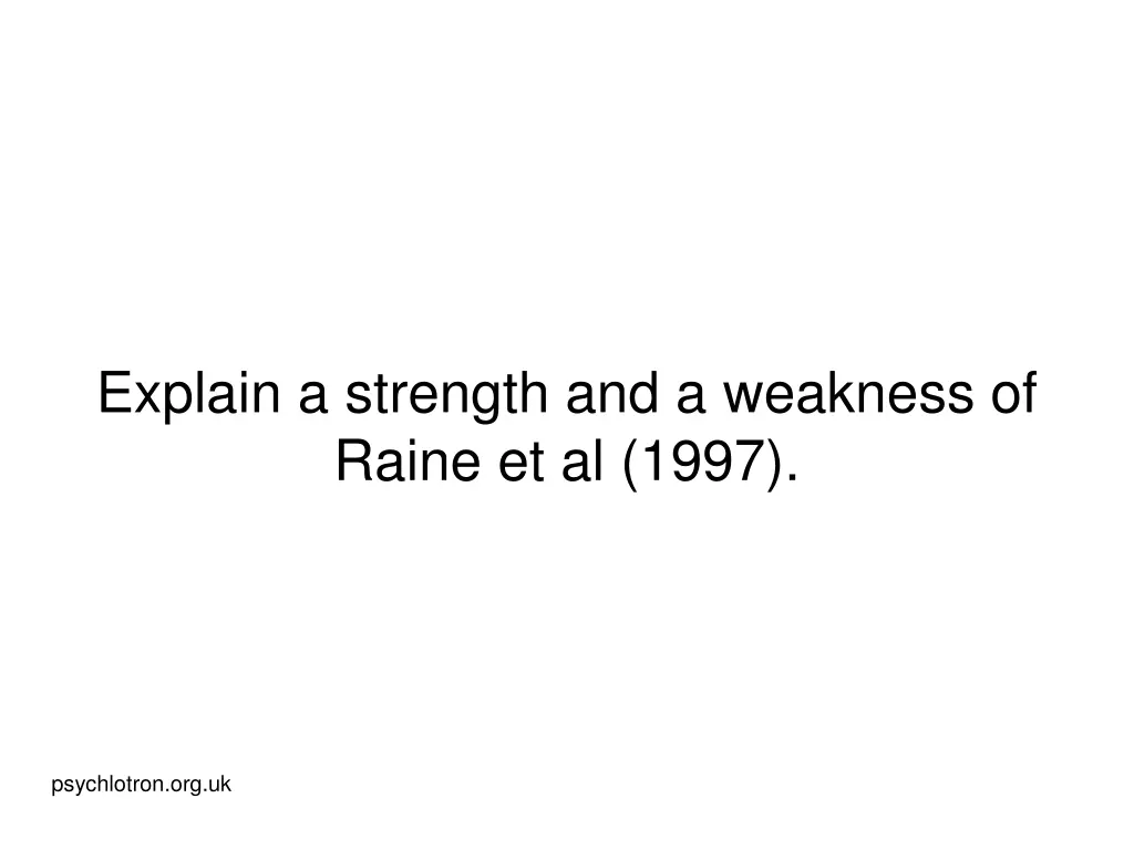 explain a strength and a weakness of raine