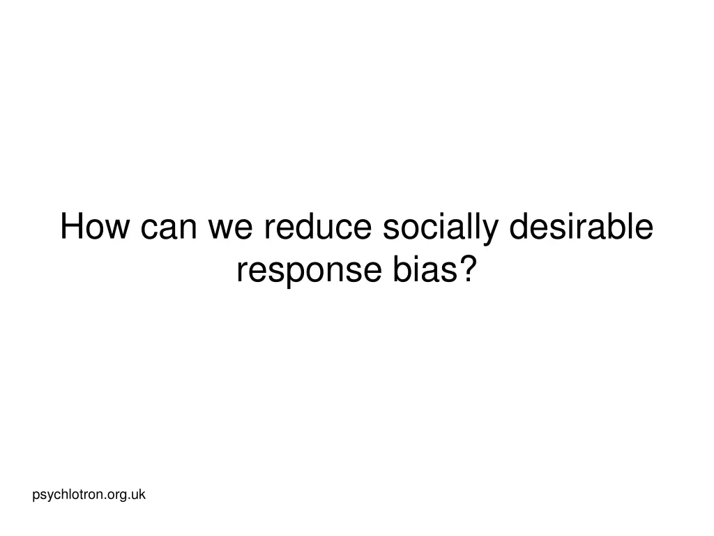 how can we reduce socially desirable response bias