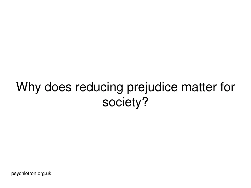 why does reducing prejudice matter for society