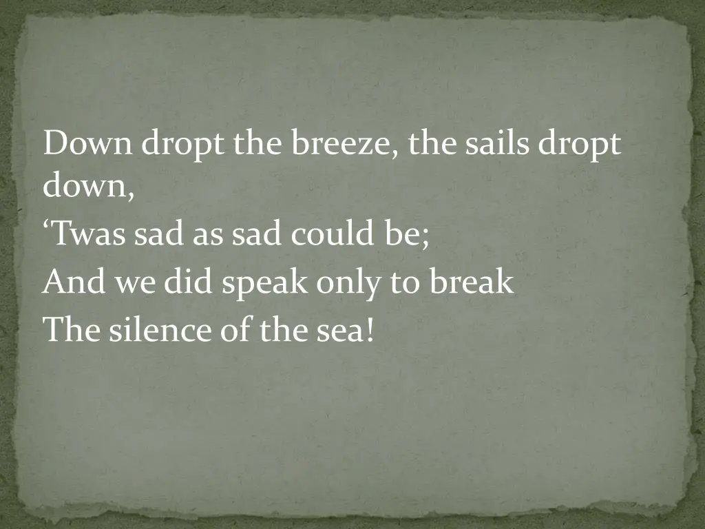 down dropt the breeze the sails dropt down twas